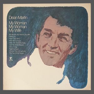 DEAN MARTIN - MY WOMAN MY WOMAN MY WIFE