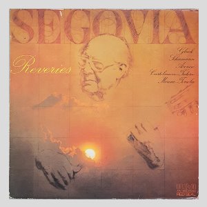 ANDRES SEGOVIA (REVERIES)-GLUCK/SCHUMANN