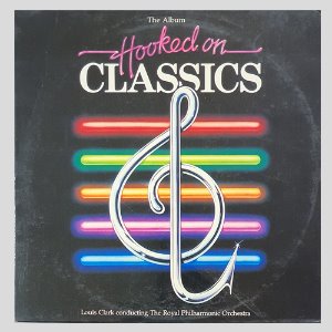HOOKED ON CLASSICS 1 - ROYAL PHILHAMONIC ORCHESTRA/LOUIS CLARK