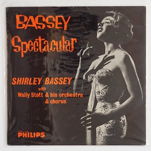 BASSEY SPECTACULAR / SHIRLEY BASSEY with Wally Stott &amp; his orchestra &amp; chorus